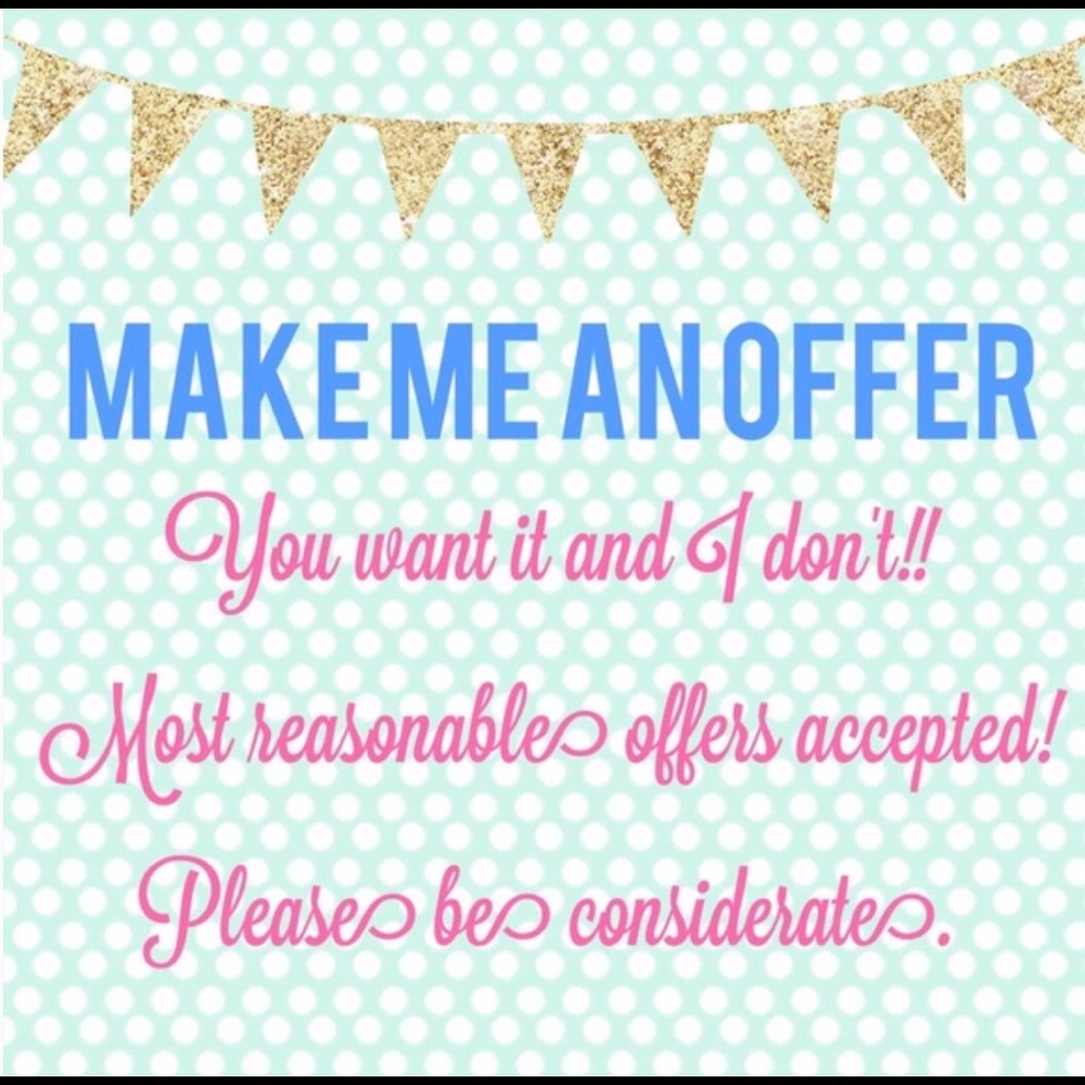 I will consider any reasonable offers!